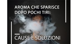 Aroma che sparisce dopo pochi tiri: cause reali e soluzioni
