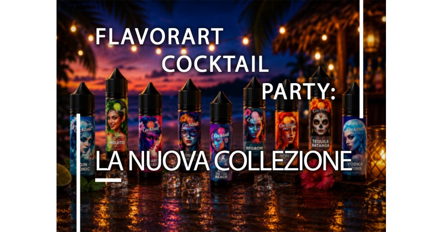 Flavourart Cocktail Party: I cocktail nel mondo dello svapo 
