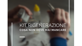 Kit e accessori per la rigenerazione: cosa non deve mai mancare