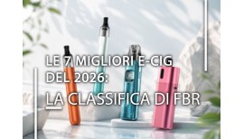 Le 7 migliori e-cig del 2026: la classifica di FBR