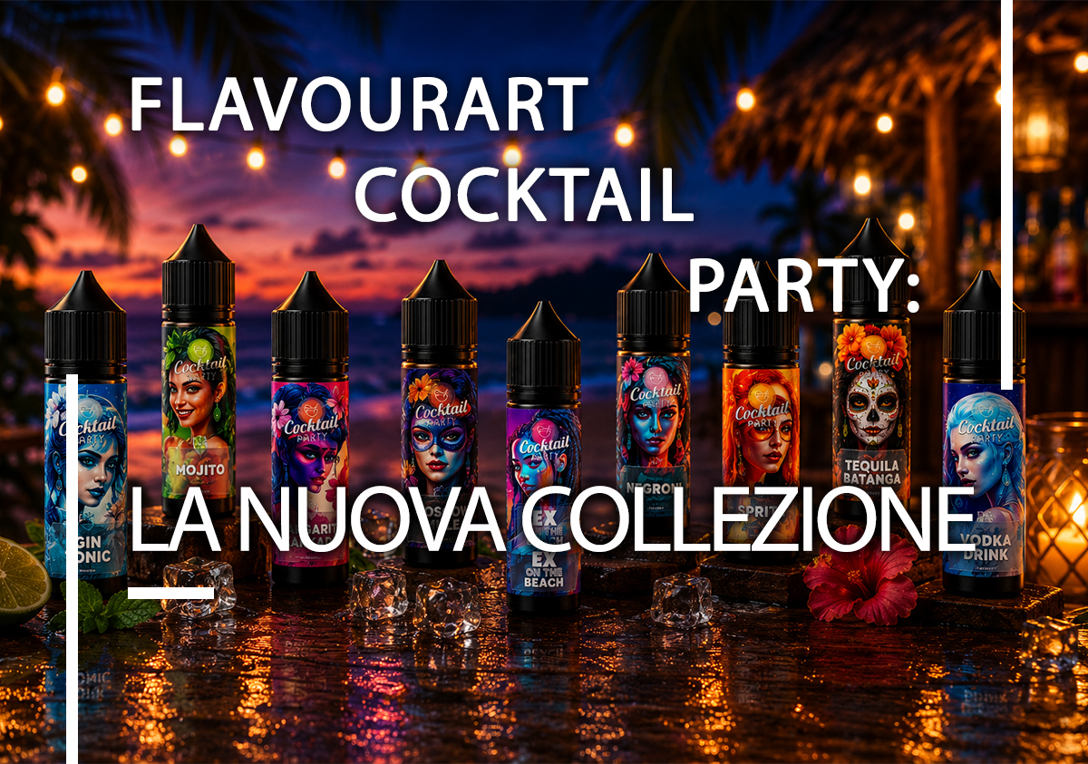 Flavourart Cocktail Party: I cocktail nel mondo dello svapo Flavourart Cocktail Party: I cocktail nel mondo dello svapo