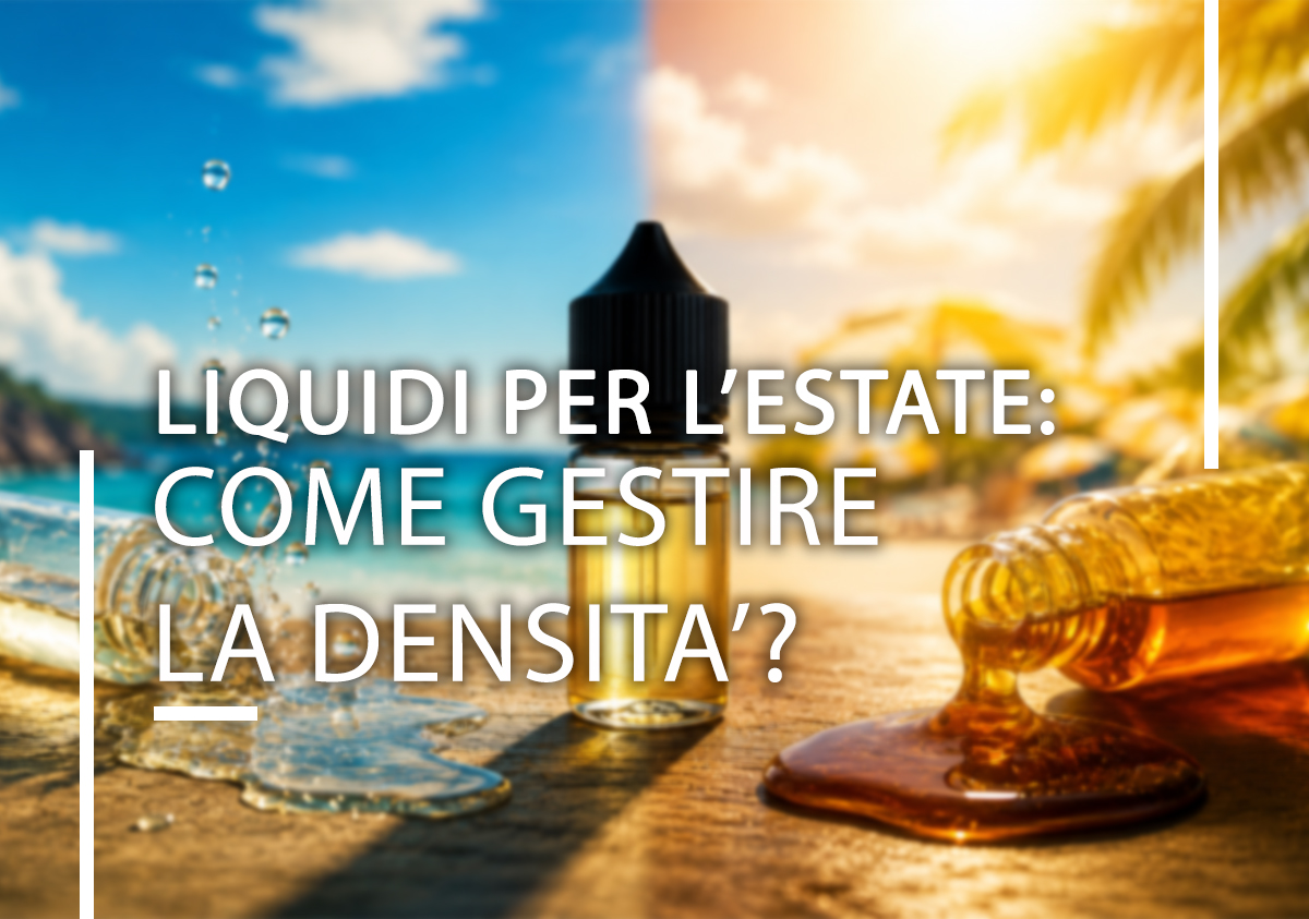 Liquidi per l’estate: come gestire la densità della base?